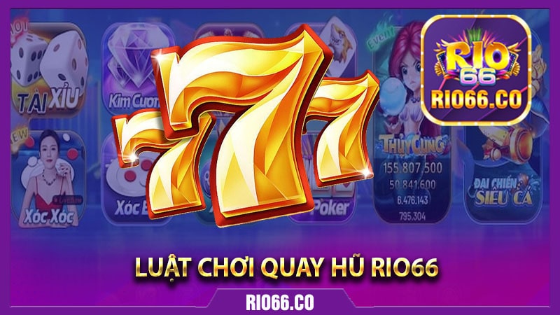 Luật chơi quay hũ Rio66