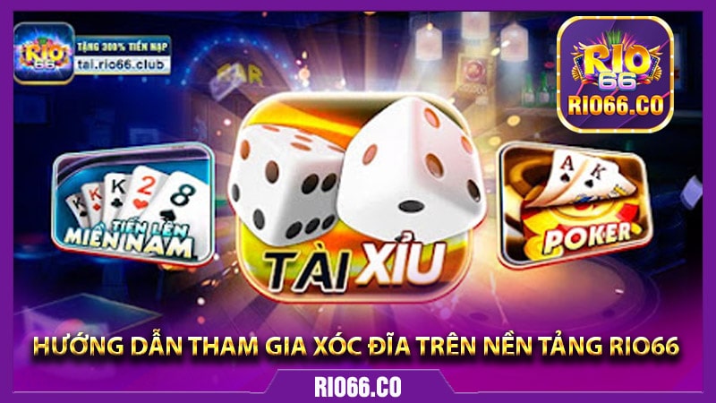 Hướng dẫn tham gia xóc đĩa trên nền tảng Rio66