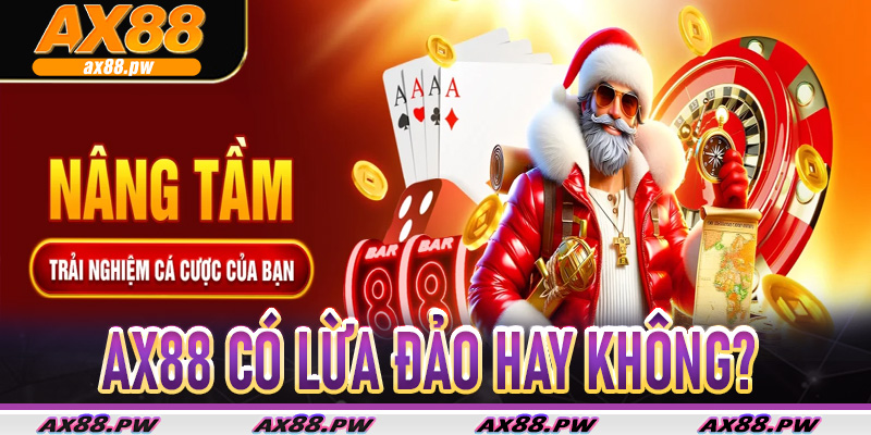 AX88 có lừa đảo không?