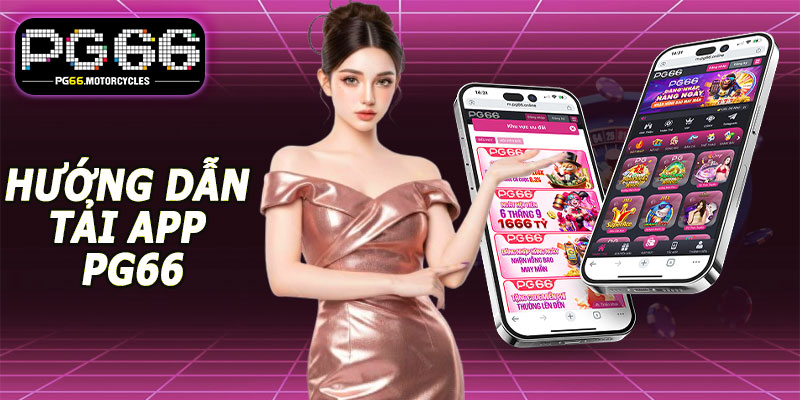 Hướng dẫn tải app PG66